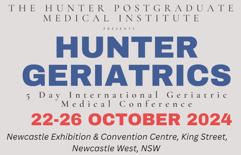 Hunter Geriatrics Conference – 22-26 October 2024 – Newcastle,&nbsp;NSW
